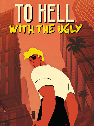 To Hell With The Ugly