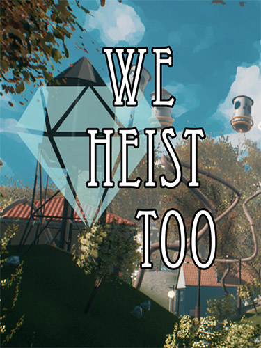 We Heist Too
