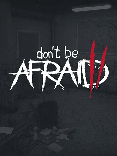Don't Be Afraid 2