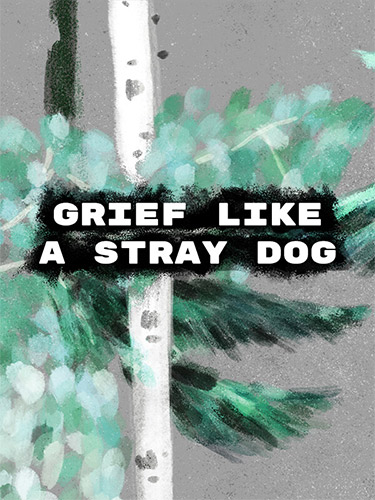 Grief Like A Stray Dog